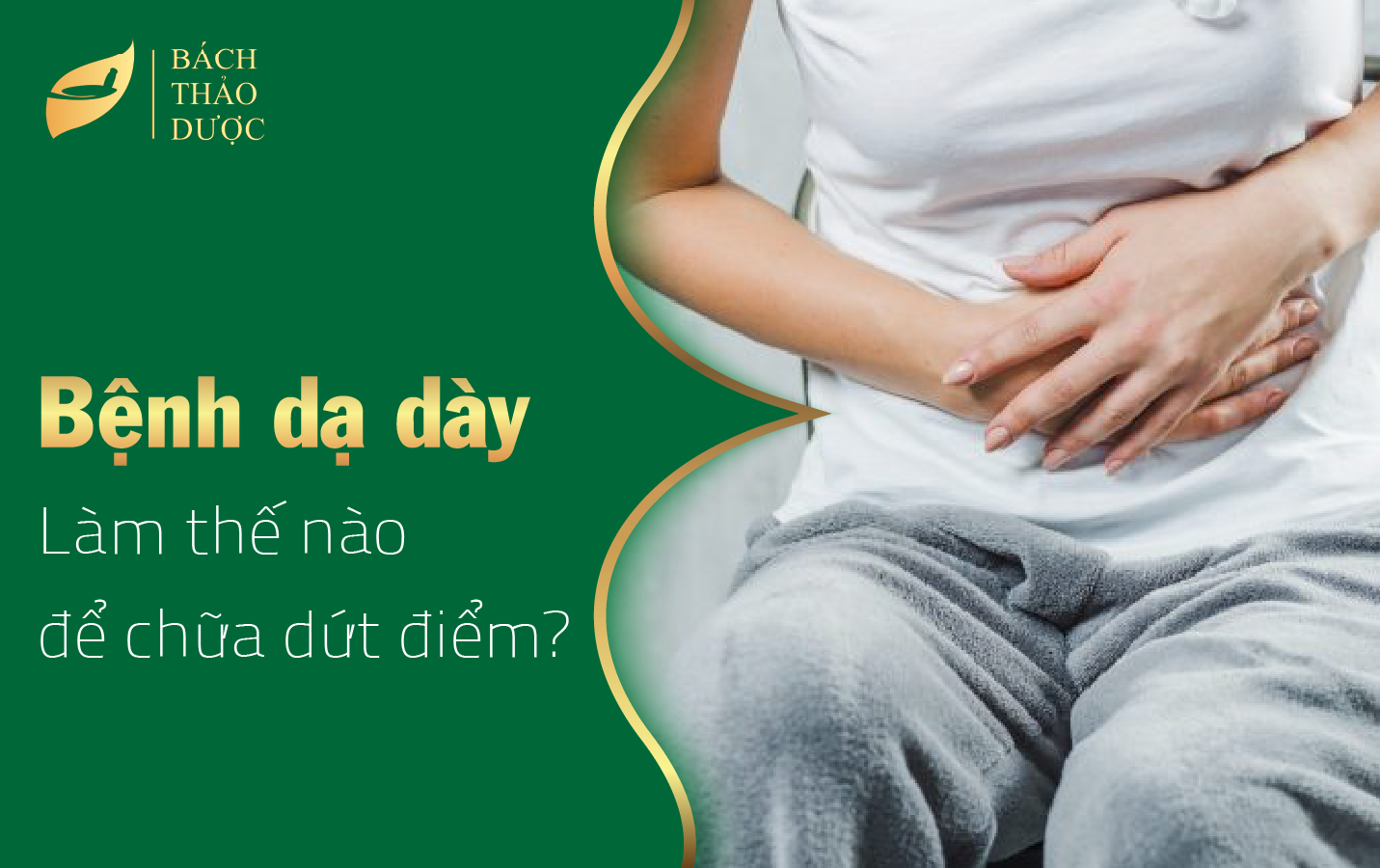 Làm thế nào để trị dứt điểm bệnh viêm loét dạ dày?