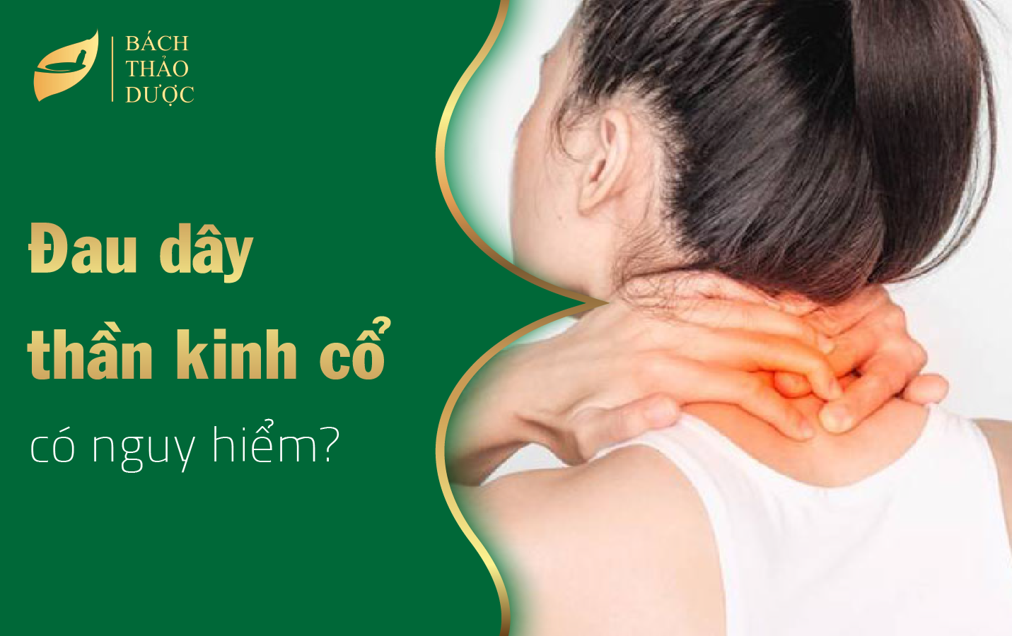 Đau dây thần kinh ở cổ có nguy hiểm không?